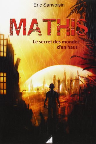 MATHIS T.2 : LE SECRET DES MONDES D'EN HAUT
